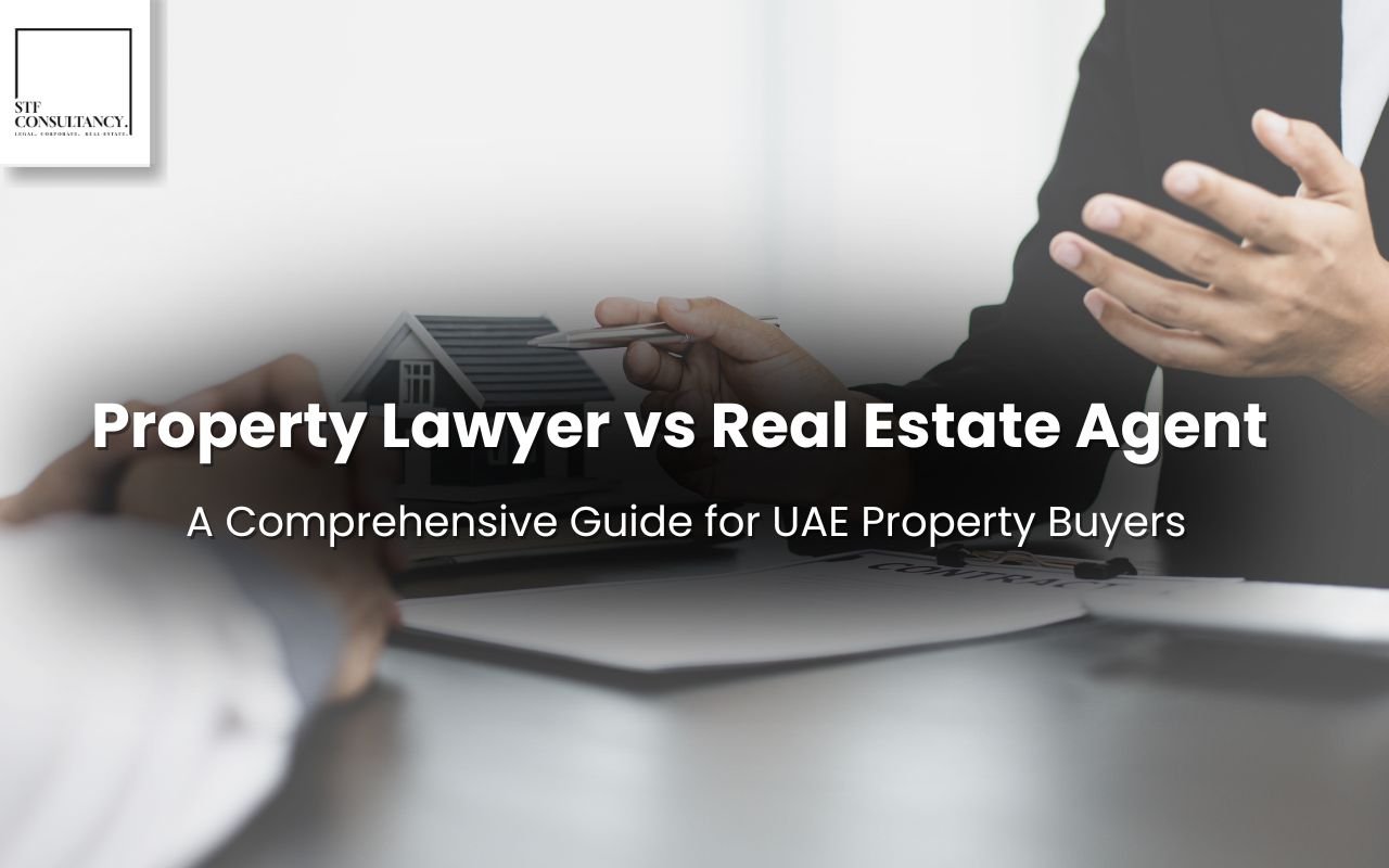 Property Lawyer vs Real Estate Agent: A Comprehensive Guide for UAE Property Buyers