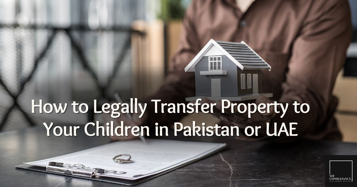 How to Legally Transfer Property in Pakistan or UAE