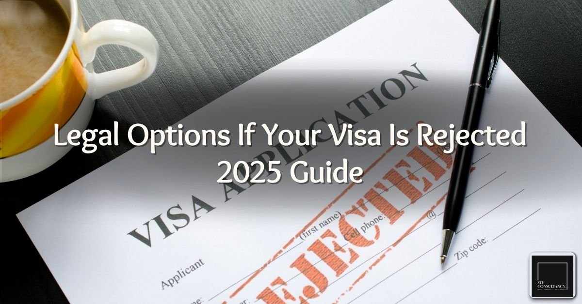 Legal Options If Your Visa Is Rejected | 2025 Guide