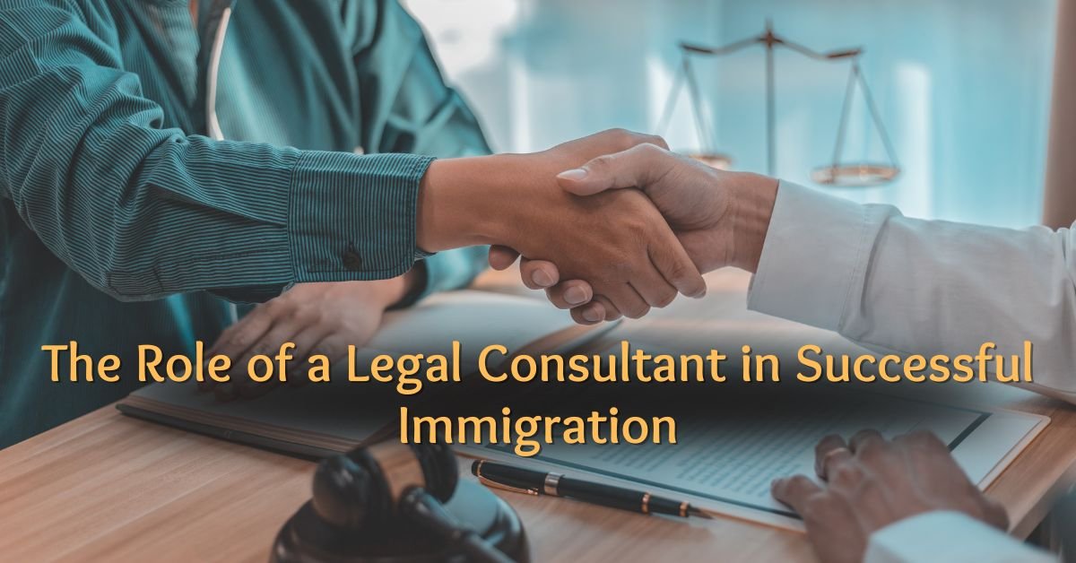 The Role of a Legal Consultant in Successful Immigration