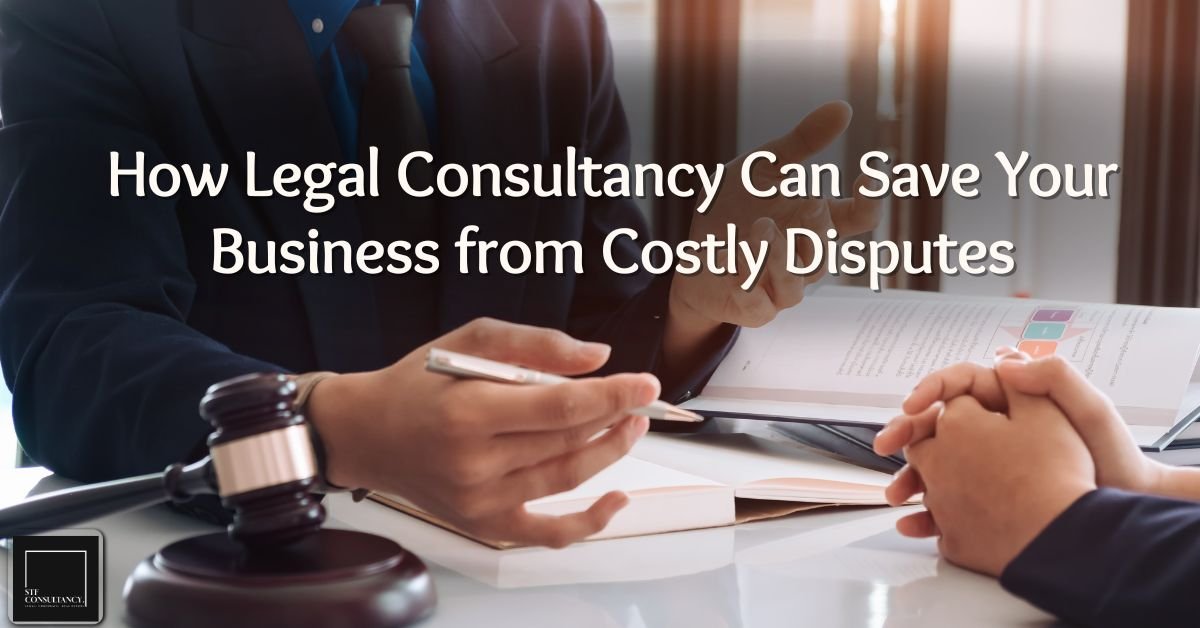 How Legal Consultancy Can Save Your Business from Costly Disputes