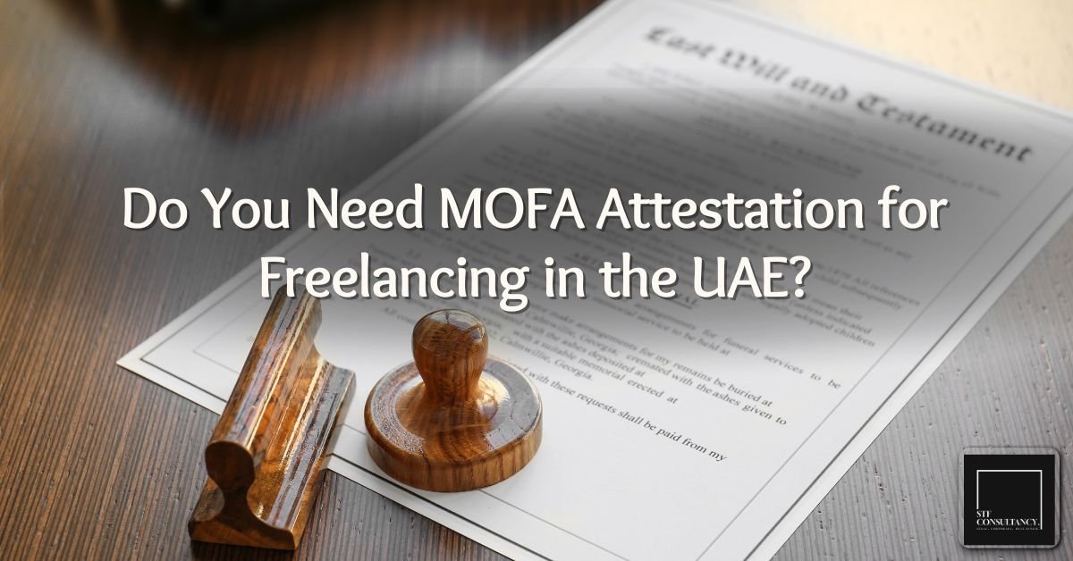 MOFA Attestation for Freelancing in UAE?