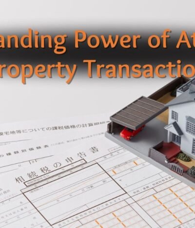 Understanding Power of Attorney in Property Transactions – 2025 Guide