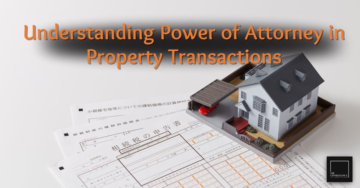 Understanding Power of Attorney in Property Transactions